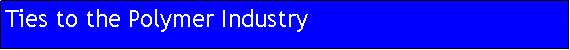 Text Box: Ties to the Polymer Industry