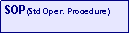 Text Box: SOP(Std Oper. Procedure)