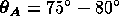 theta_A= 75^o-80^o