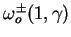 $ \omega^\pm_o(1,\gamma)$