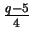 $ \frac{q-5}4$