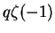 $ q\zeta(-1)$